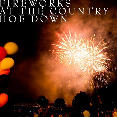 Fireworks at the Country Hoe Down